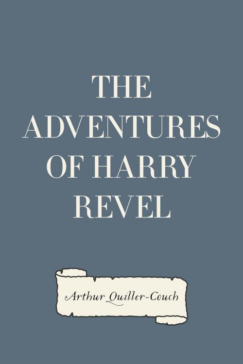 Cover of the book The Adventures of Harry Revel by Arthur Quiller-Couch, Krill Press
