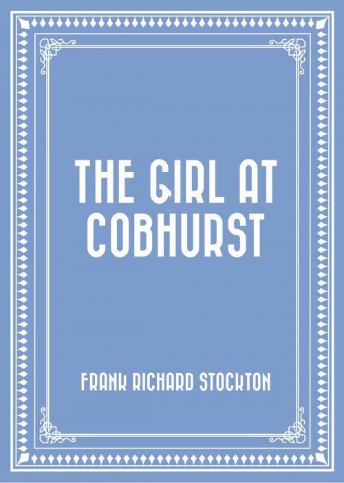 Cover of the book The Girl at Cobhurst by Frank Richard Stockton, Krill Press