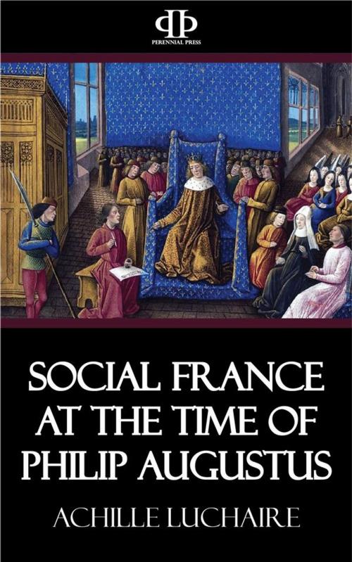 Cover of the book Social France at the Time of Philip Augustus by Achille Luchaire, Perennial Press