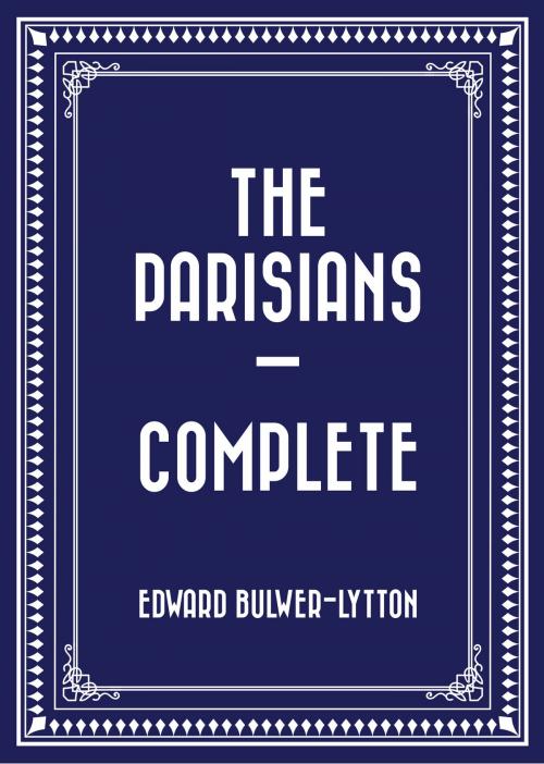 Cover of the book The Parisians — Complete by Edward Bulwer-Lytton, Krill Press