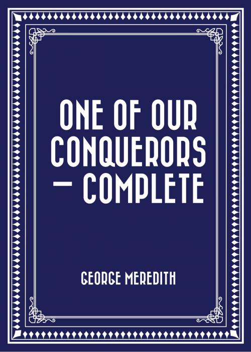 Cover of the book One of Our Conquerors — Complete by George Meredith, Krill Press