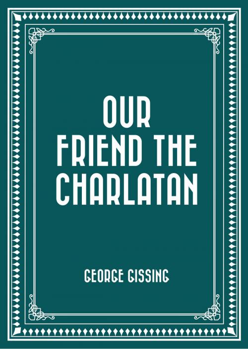 Cover of the book Our Friend the Charlatan by George Gissing, Krill Press