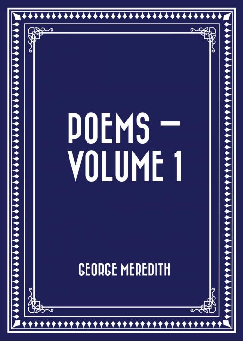 Cover of the book Poems — Volume 1 by George Meredith, Krill Press