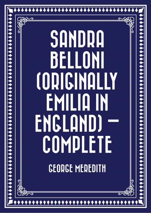Cover of the book Sandra Belloni (originally Emilia in England) — Complete by George Meredith, Krill Press