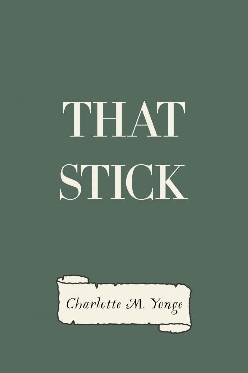Cover of the book That Stick by Charlotte M. Yonge, Krill Press