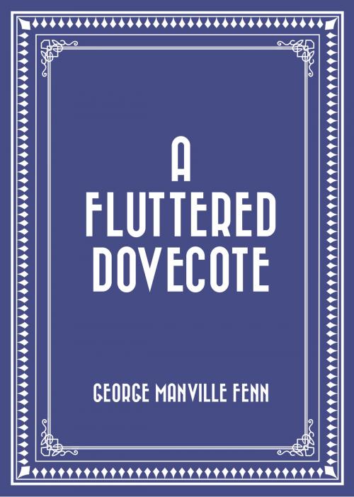 Cover of the book A Fluttered Dovecote by George Manville Fenn, Krill Press