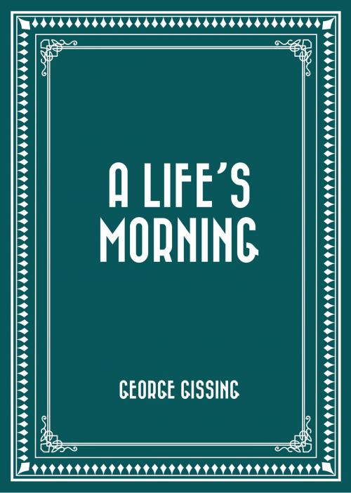 Cover of the book A Life's Morning by George Gissing, Krill Press