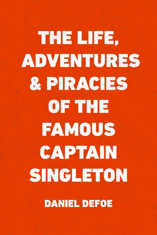 Cover of the book The Life, Adventures & Piracies of the Famous Captain Singleton by Daniel Defoe, Krill Press