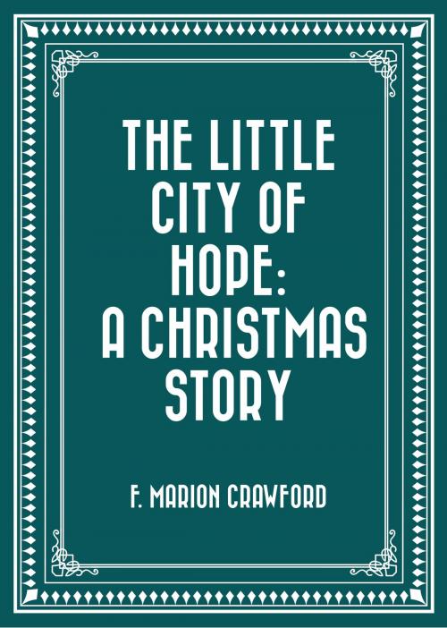 Cover of the book The Little City of Hope: A Christmas Story by F. Marion Crawford, Krill Press