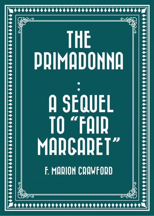 Cover of the book The Primadonna : A Sequel to "Fair Margaret" by F. Marion Crawford, Krill Press