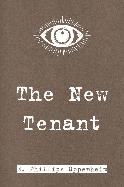 Cover of the book The New Tenant by E. Phillips Oppenheim, Krill Press