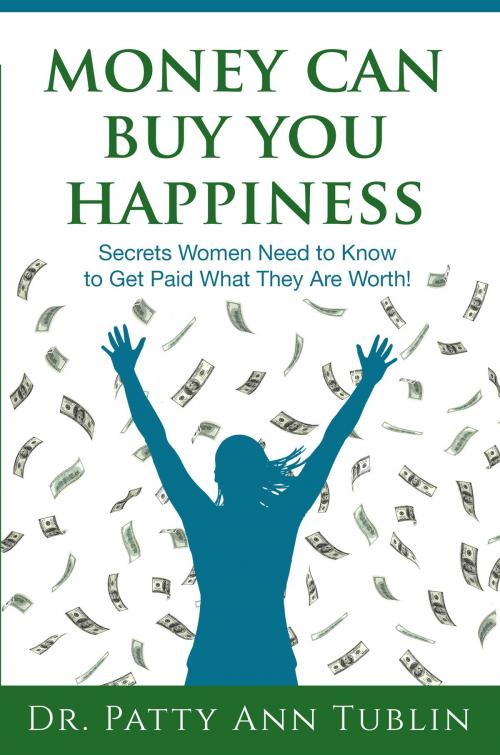 Cover of the book Money Can Buy You Happiness by Patty Ann Tublin, Motivational Press