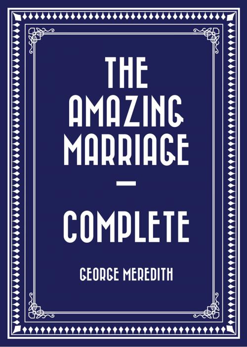 Cover of the book The Amazing Marriage — Complete by George Meredith, Krill Press