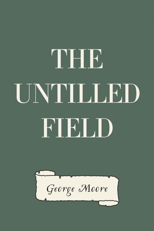 Cover of the book The Untilled Field by George Moore, Krill Press