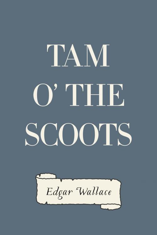 Cover of the book Tam o' the Scoots by Edgar Wallace, Krill Press