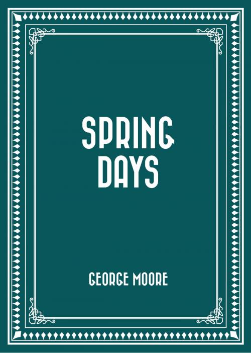 Cover of the book Spring Days by George Moore, Krill Press