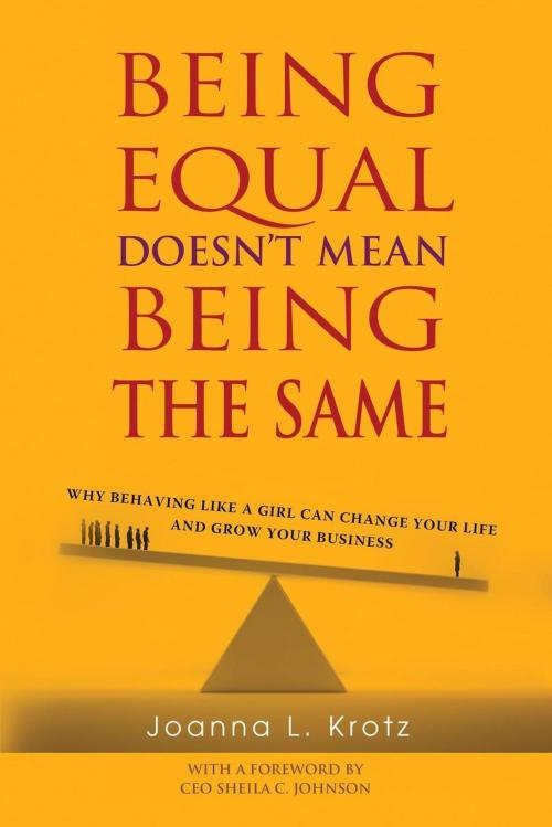 Cover of the book Being Equal Doesn't Mean Being The Same by Joanna Krotz, Motivational Press