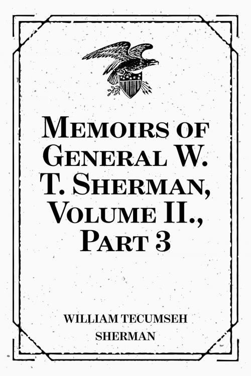 Cover of the book Memoirs of General W. T. Sherman, Volume II., Part 3 by William Tecumseh Sherman, Krill Press