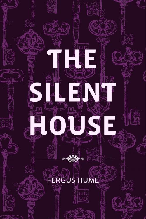Cover of the book The Silent House by Fergus Hume, Krill Press
