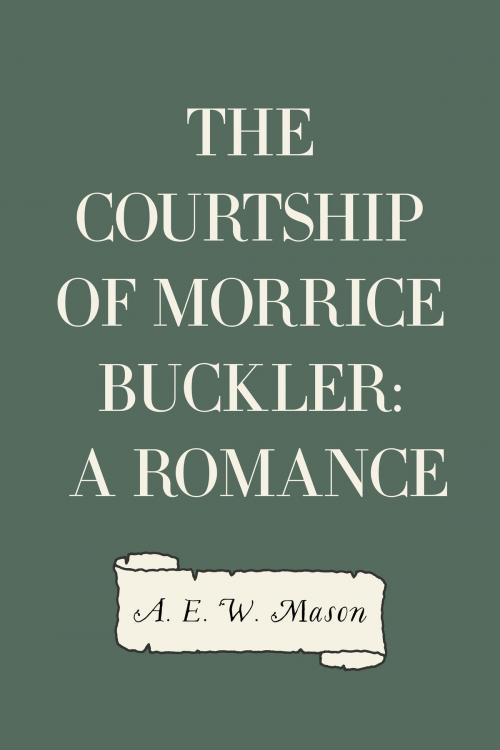 Cover of the book The Courtship of Morrice Buckler: A Romance by A. E. W. Mason, Krill Press