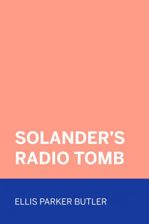 Cover of the book Solander's Radio Tomb by Ellis Parker Butler, Krill Press