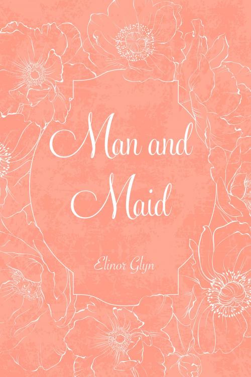 Cover of the book Man and Maid by Elinor Glyn, Krill Press