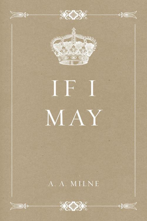 Cover of the book If I May by A. A. Milne, Krill Press