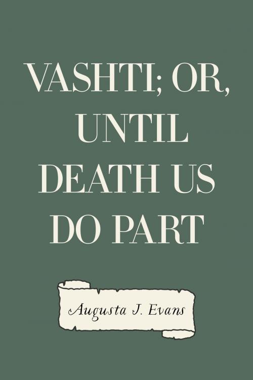 Cover of the book Vashti; Or, Until Death Us Do Part by Augusta J. Evans, Krill Press