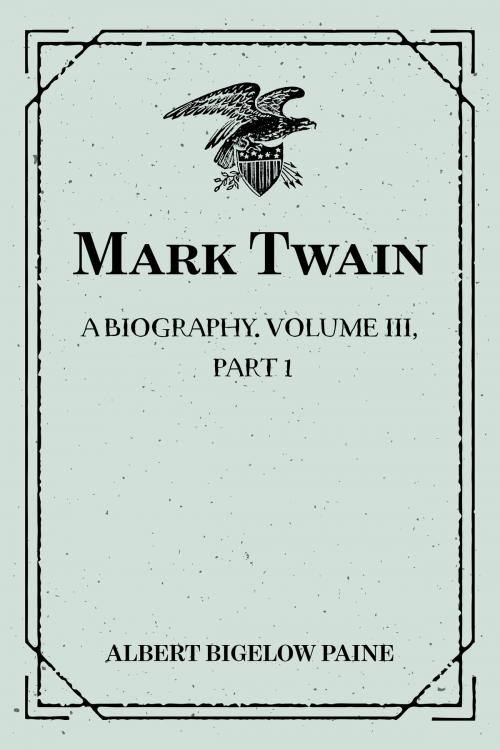 Cover of the book Mark Twain: A Biography. Volume III, Part 1: 1900-1907 by Albert Bigelow Paine, Krill Press