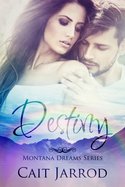 Cover of the book Destiny, Montana Dreams Book 2 Novella by Cait Jarrod, Cait Jarrod