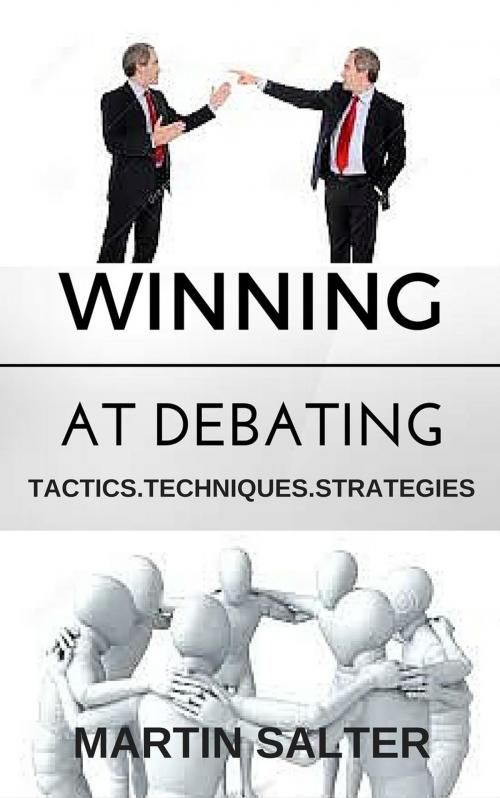 Cover of the book Winning At Debating. Tactics. Techniques. Strategies. by Martin Salter, Martin Salter