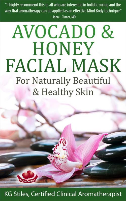 Cover of the book Avocado & Honey Facial Mask - For Naturally Beautiful & Healthy Skin by KG STILES, KG STILES