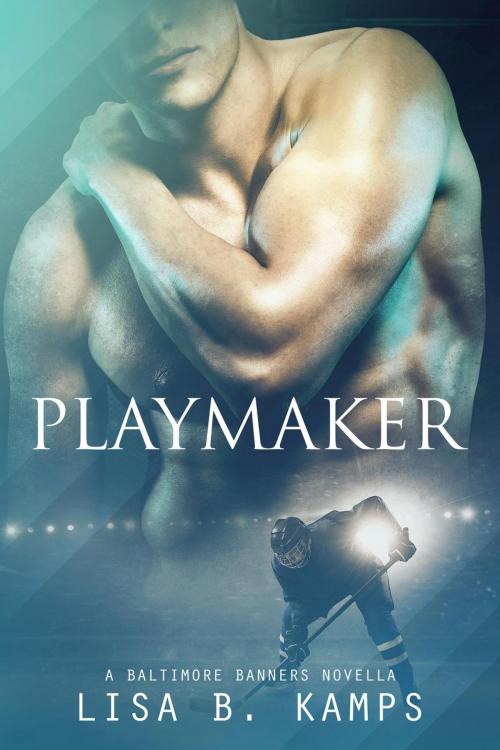 Cover of the book Playmaker, A Baltimore Banners Intermission Novella by Lisa B. Kamps, Lisa B. Kamps