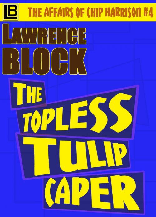 Cover of the book The Topless Tulip Caper by Lawrence Block, Lawrence Block