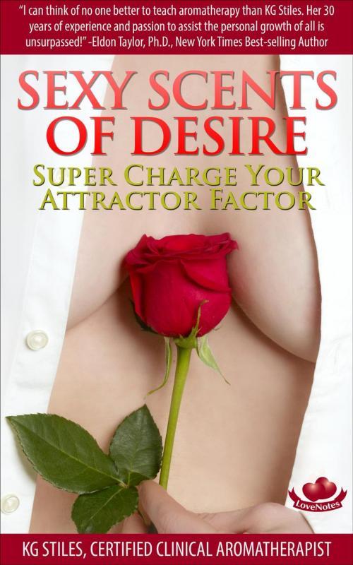 Cover of the book Sexy Scents of Desire Super Charge Your Attractor Factor by KG STILES, KG STILES