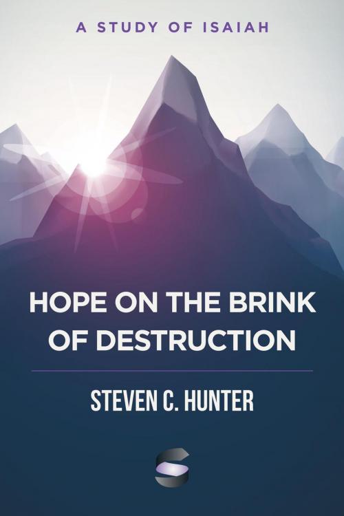 Cover of the book Hope on the Brink of Destruction: A Study of Isaiah by Steven Hunter, Start2Finish Books