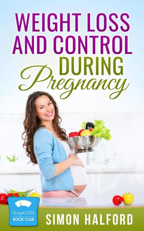 Cover of the book Weight Loss and Control During Pregnancy by Simon Halford, Sandra Willis