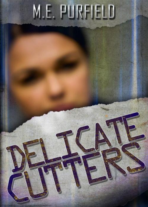 Cover of the book Delicate Cutters by M.E. Purfield, trash books