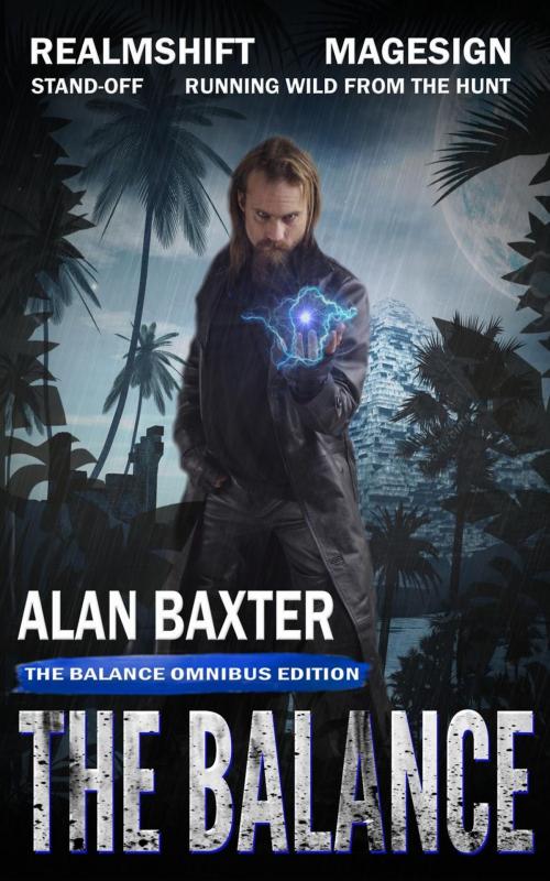 Cover of the book The Balance Omnibus by Alan Baxter, Gryphonwood Press