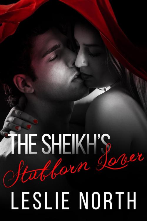 Cover of the book The Sheikh's Stubborn Lover by Leslie North, Leslie North