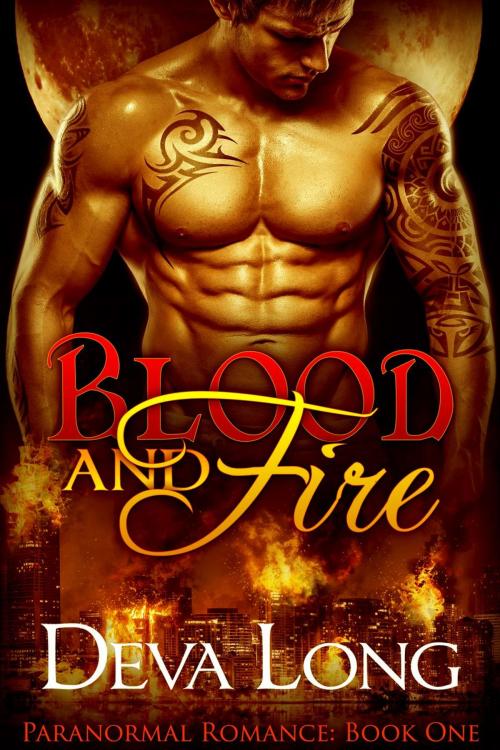 Cover of the book Blood and Fire: Paranormal Romance by Deva Long, Deva Long