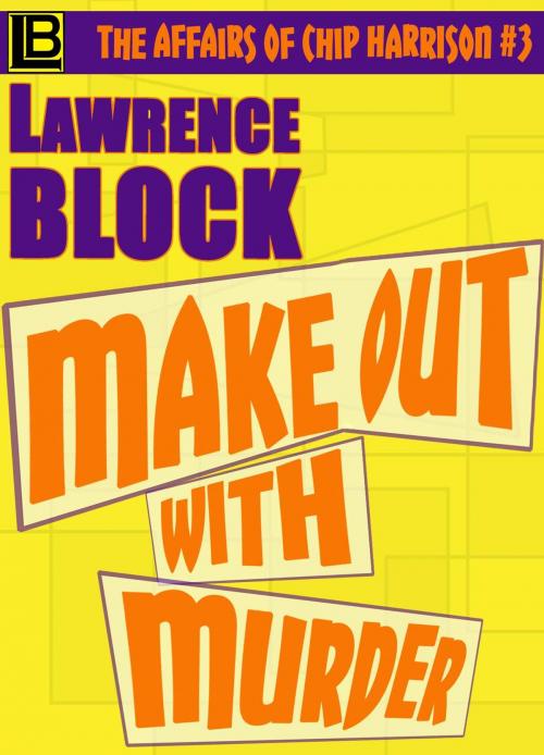 Cover of the book Make Out With Murder by Lawrence Block, Lawrence Block