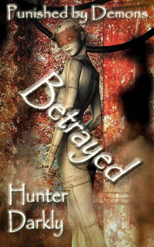 Cover of the book Betrayed by Hunter Darkly, HunterDarklyErotica