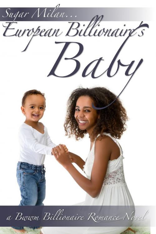 Cover of the book European Billionaire's Baby: A BWWM Billionaire Romance Novel by Sugar Milan, Jamila Jasper