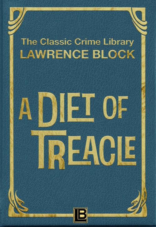 Cover of the book A Diet of Treacle by Lawrence Block, Lawrence Block