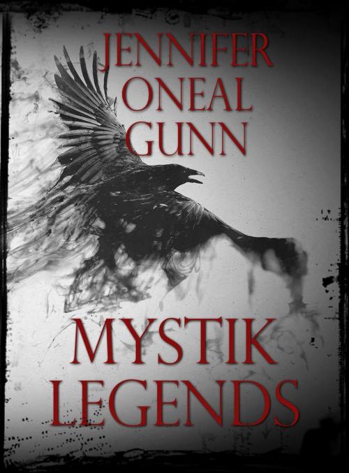Cover of the book Mystik Legends by Jennifer Oneal Gunn, Jennifer Oneal Gunn