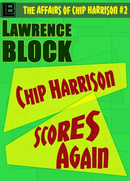 Cover of the book Chip Harrison Scores Again by Lawrence Block, Lawrence Block