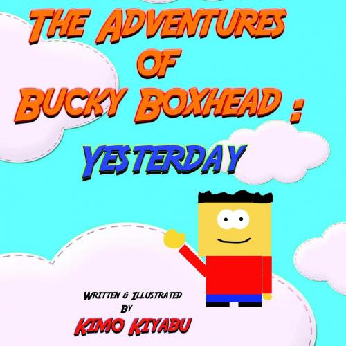 Cover of the book Adventures of Boxy Boxhead: Yesterday by Kimo Kiyabu, Kimo Kiyabu