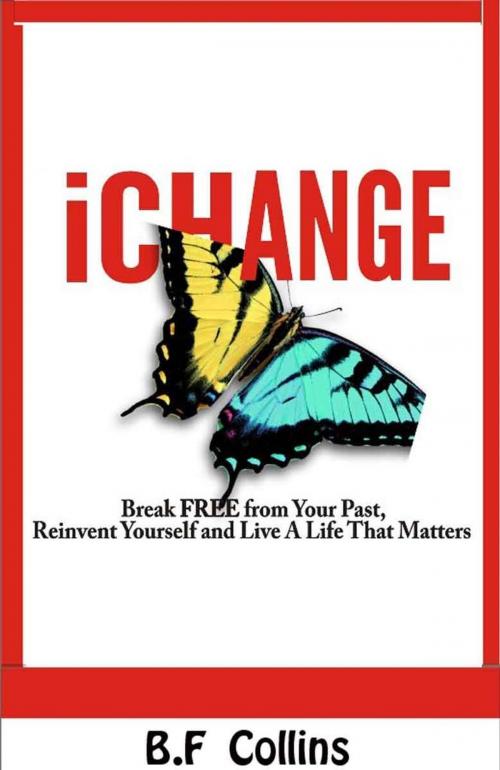 Cover of the book iChange: Break Free from Your Past, Reinvent Yourself and Live a Life That Matters by B.F COLLINS, DominionEdge Books