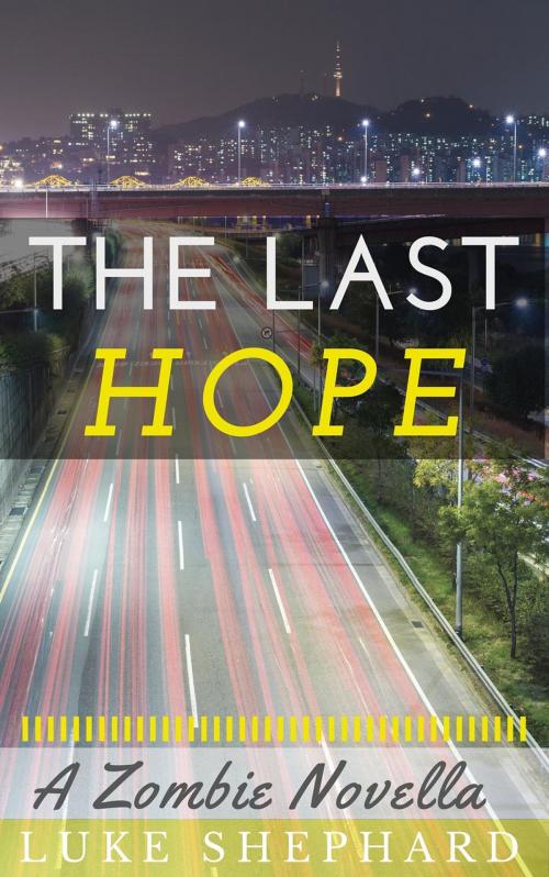 Cover of the book The Last Hope: A Zombie Novella by Luke Shephard, Roja Publishing